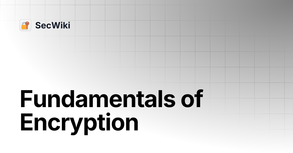 Fundamentals of Encryption | SecWiki